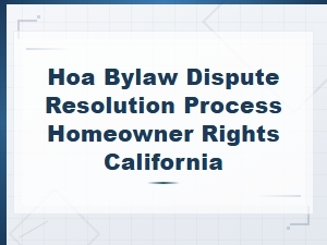 California Homeowner Rights in Hoa Bylaw Disputes